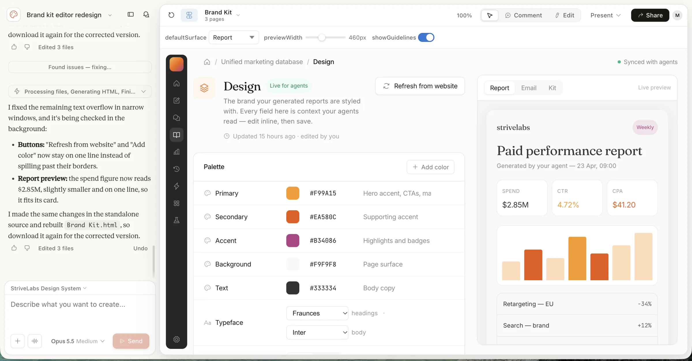 A Claude Design session exploring the brand kit editor. On the left, the chat with Claude, working on the StriveLabs design system and summarising its latest fixes to button text and the report preview. On the right, the canvas shows a design page live for agents: a palette of primary, secondary, accent, background and text colours, each with a note on where it is used and an add colour button, typeface pickers for headings and body, a refresh from website button, and a live preview with report, email and kit tabs showing a paid performance report in the brand’s colours. Controls above the canvas switch the default surface, the preview width and guidelines.